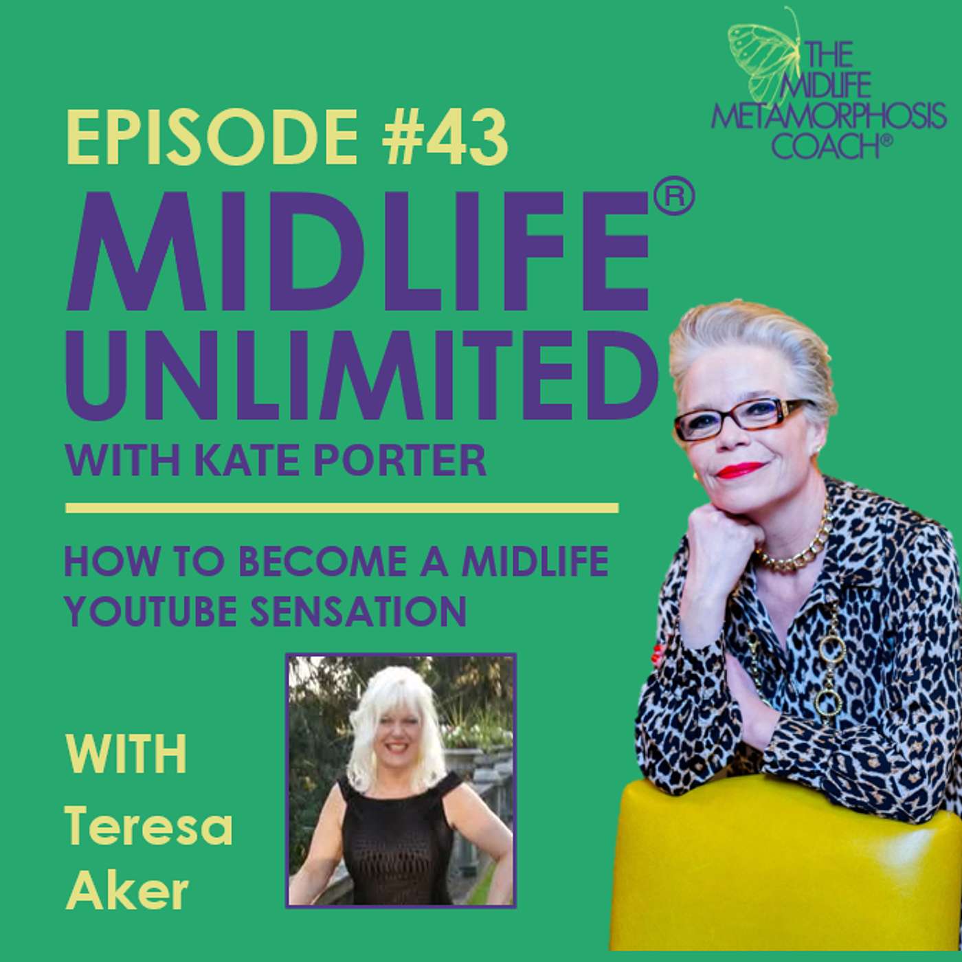 Episode #043 How to Become a Midlife YouTube Sensation with Guest Teresa Aker