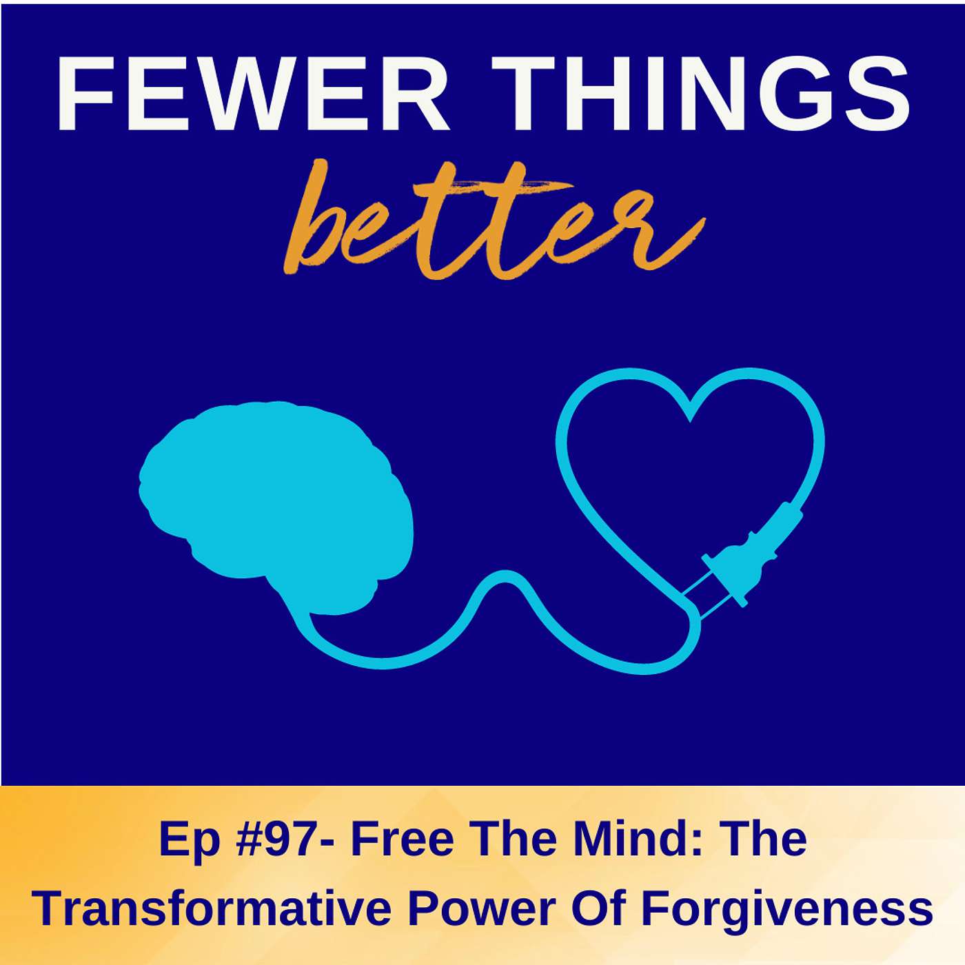 Ep. 97 - The Science (& Skills) of Forgiveness