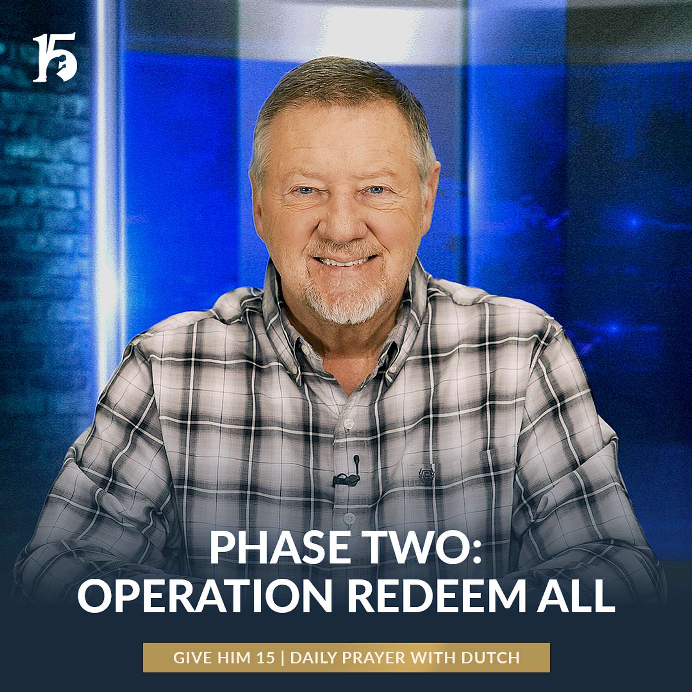 Phase Two: Operation Redeem All | Give Him 15: Daily Prayer with Dutch | January 27, 2025