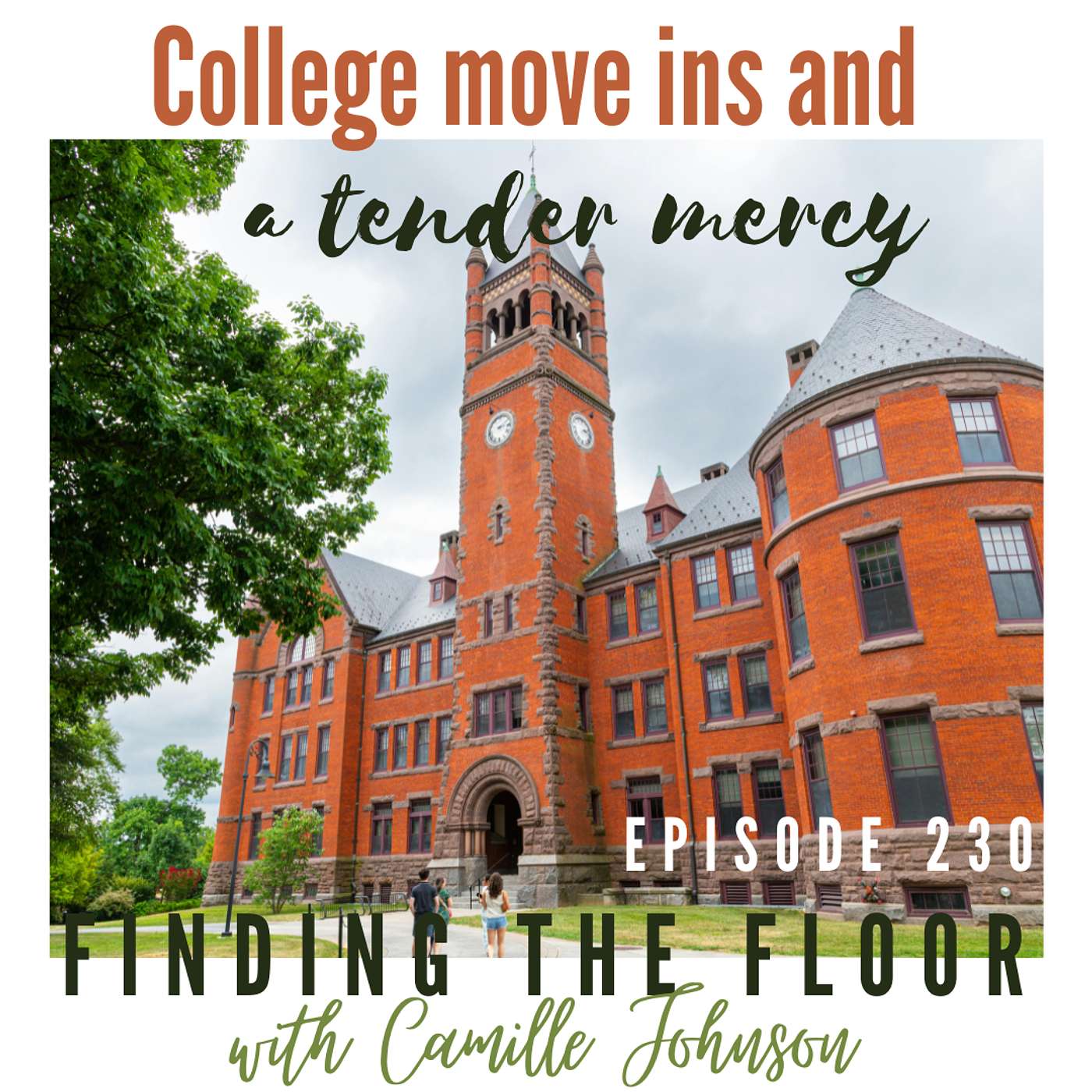 Ep. 230 - College move-ins and a tender mercy