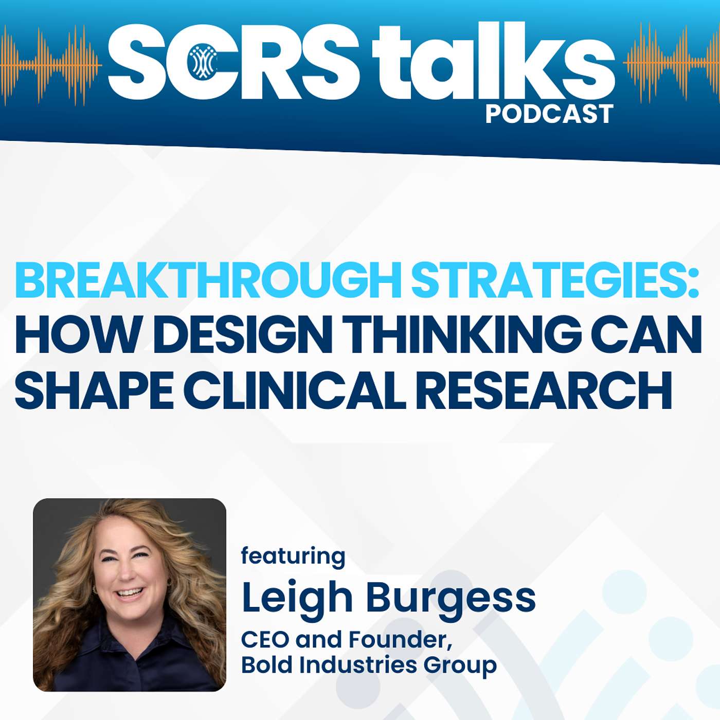 Breakthrough Strategies: How Design Thinking Can Shape Clinical Research