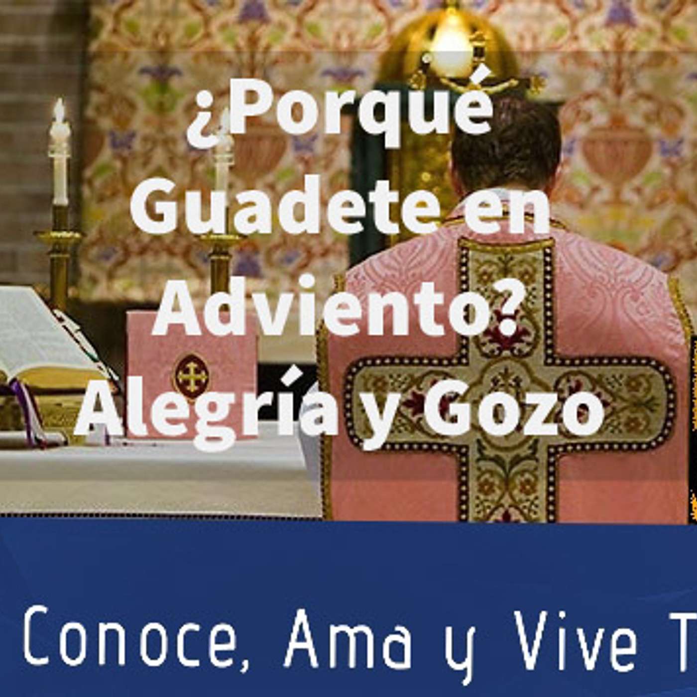 Episodio 133: 🕯 ¿Porqué Gaudete en Adviento? 🛐  Alegría y Gozo