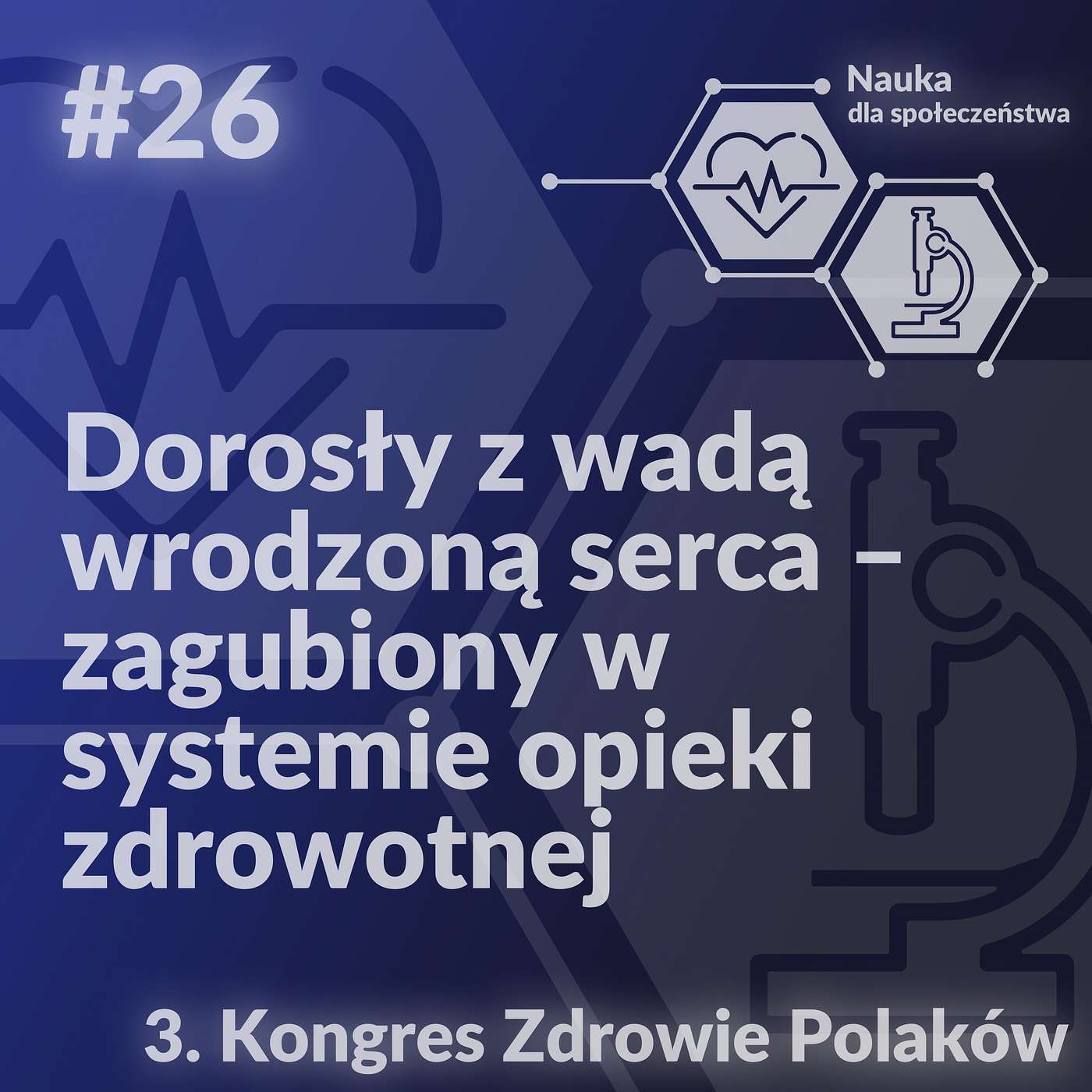 #26. Dorosły z wadą wrodzoną serca – zagubiony w systemie opieki zdrowotnej episode artwork
