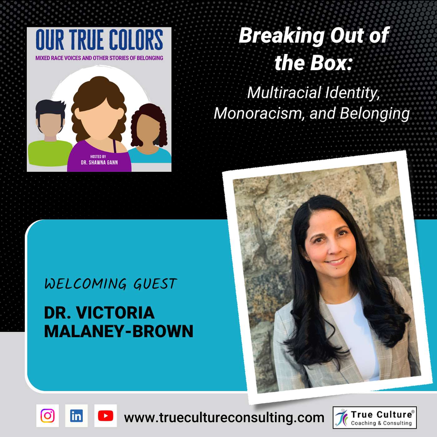 Breaking Out of the Box: Multiracial Identity, Monoracism, and Belonging with Dr. Victoria K. Malaney-Brown Breaking Out of the Box: Multiracial Identity, Monoracism, and Belonging with Dr. Victoria K. Malaney-Brown