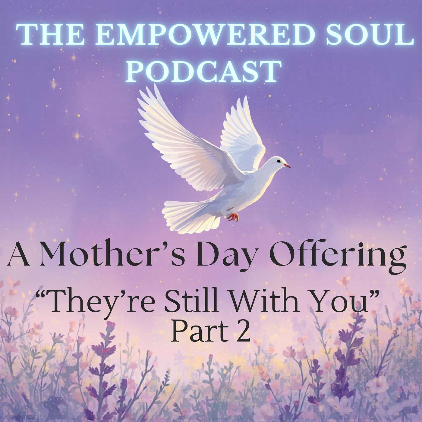 S1E48: Part 2: “They’re Still With You”— Grief, Signs From Loved Ones, Real Stories & A Song For My Mom episode artwork