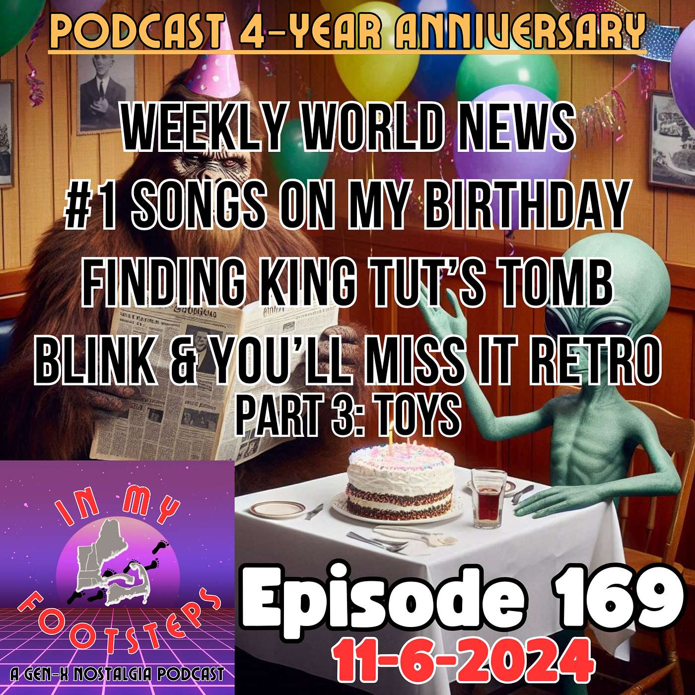Episode 169: Podcast 4th Anniversary, Blink & You'll Miss It Retro(Toys), Weekly World News, #1 Songs On My Birthday, King Tut's Tomb(11-6-2024)