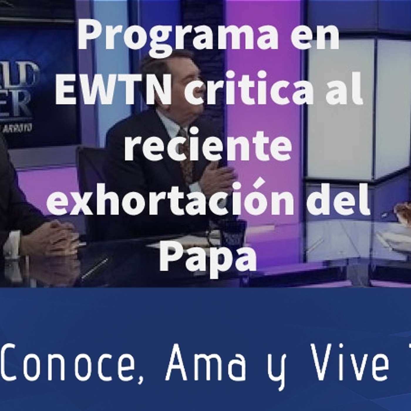 Episodio 194: 📺 Programa de EWTN critica exhortación del Papa Francisco Querida Amazonia 🎋 episode artwork