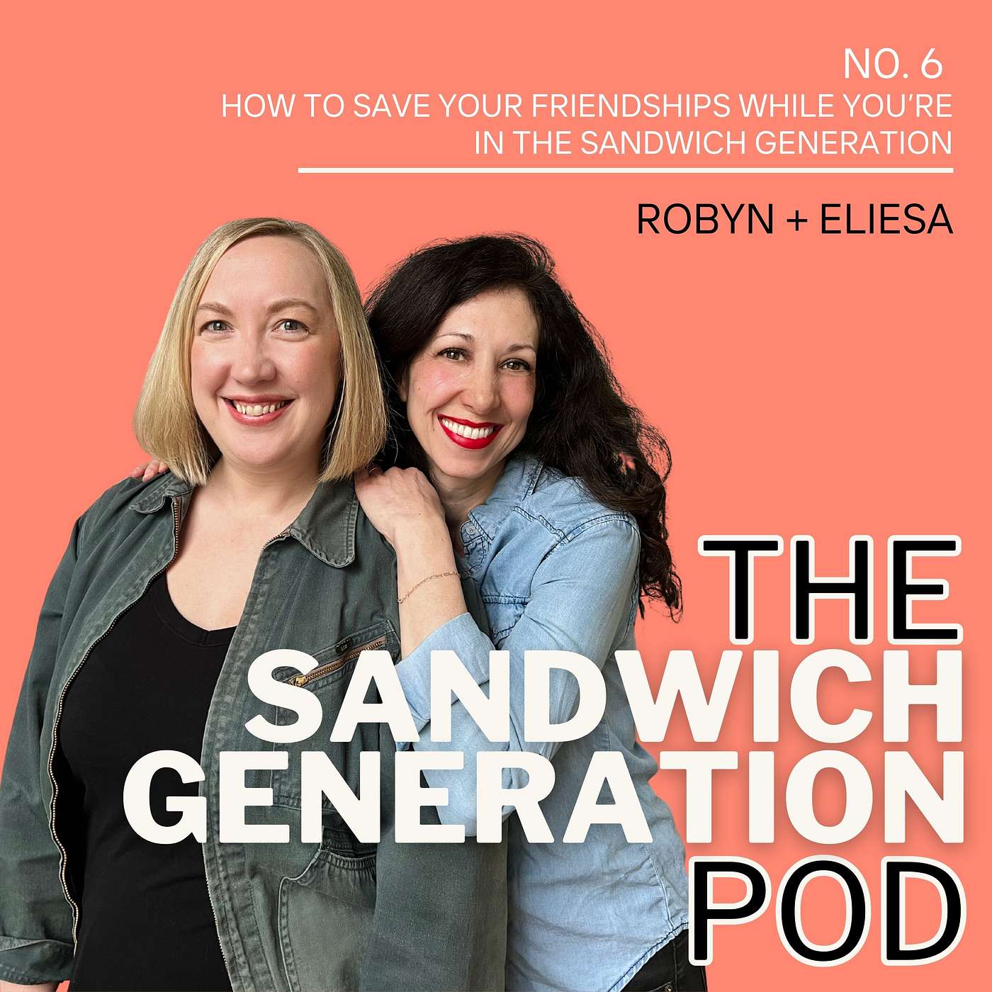 Episode 6: How to save your friendships when you’re in The Sandwich Generation