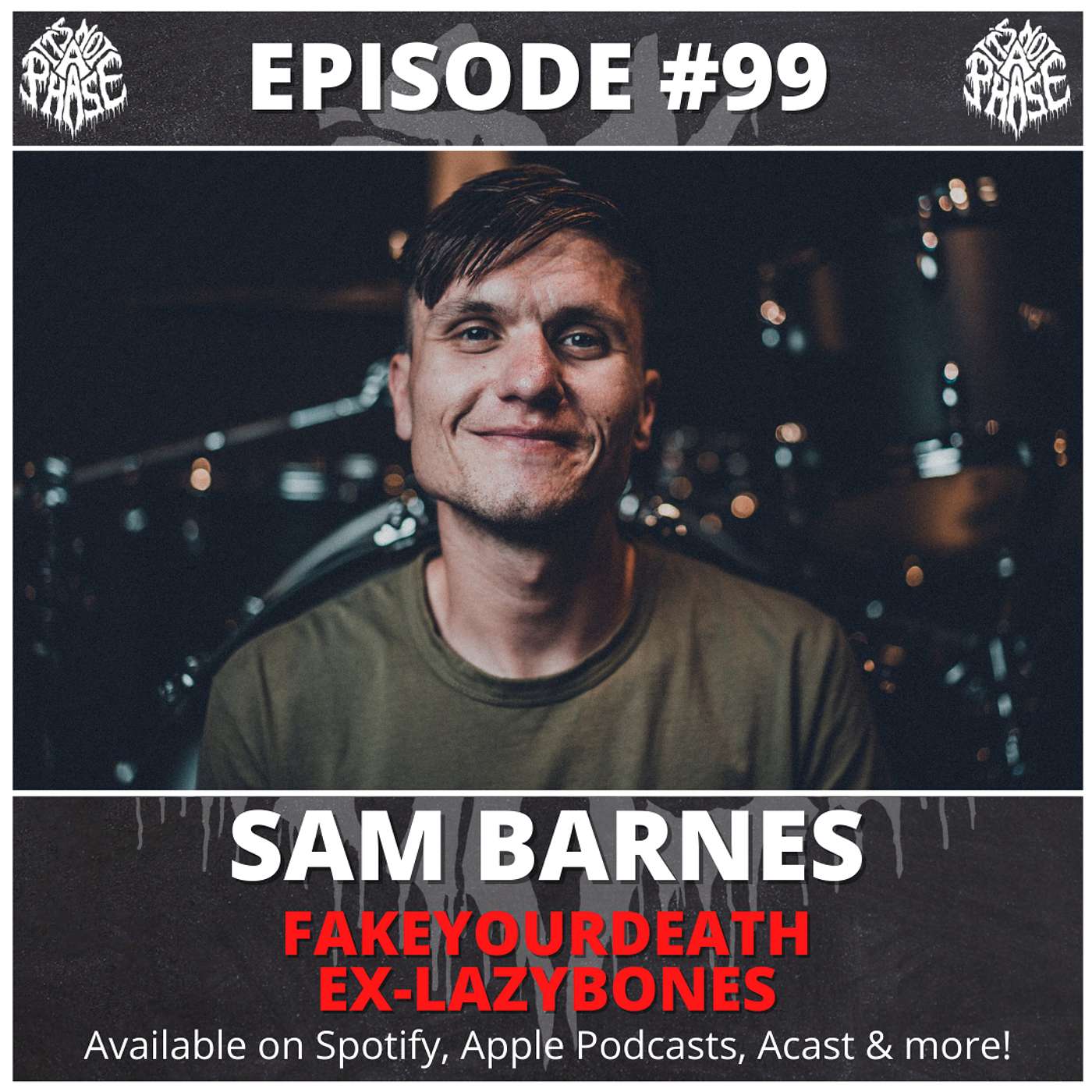 EP #99 - Sam Barnes (fakeyourdeath / ex-Lazybones / ex-Chalk Hands / ex-HOWLS)