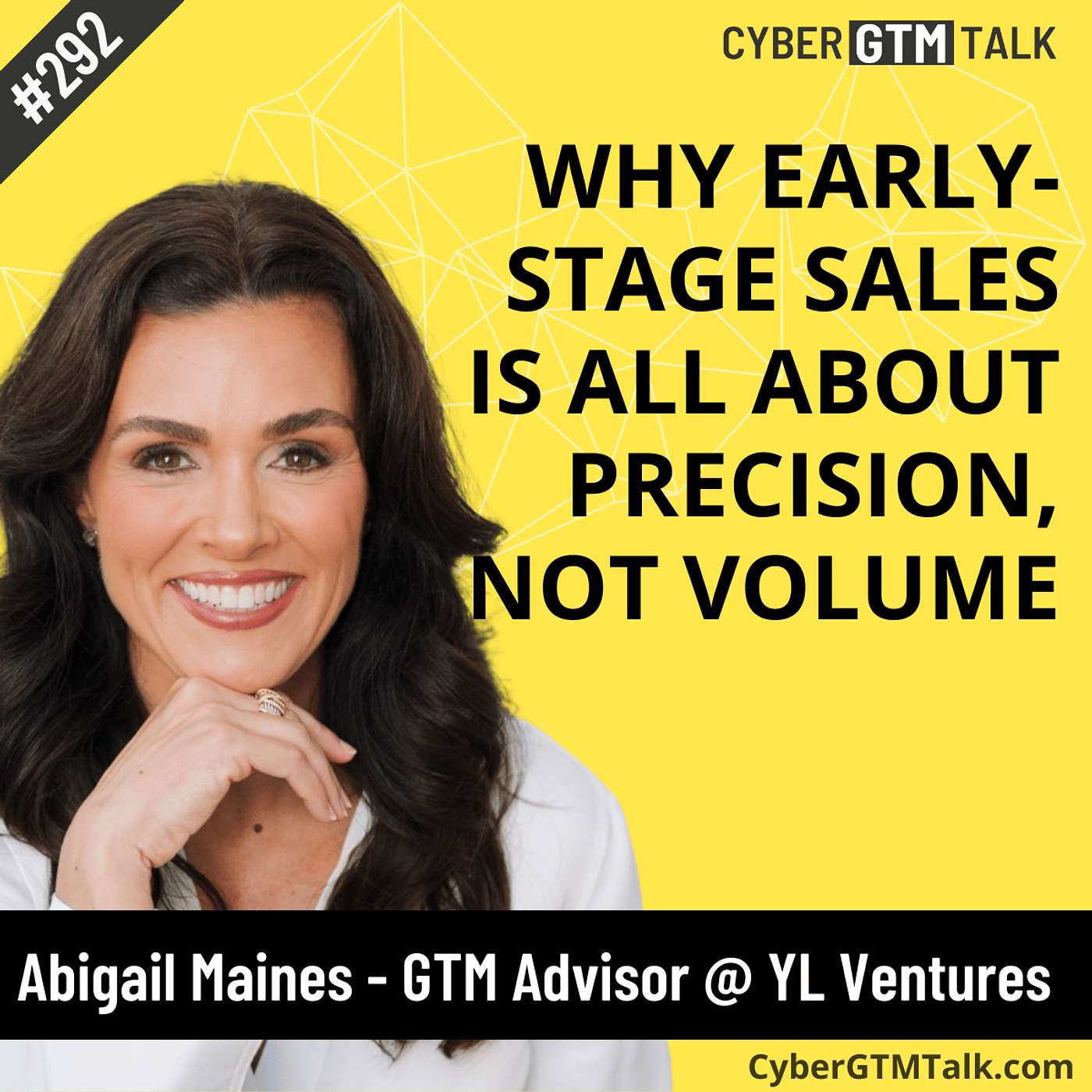 Why Early-Stage Sales Is All About Precision, Not Volume – Abigail Maines GTM Advisor YL Ventures