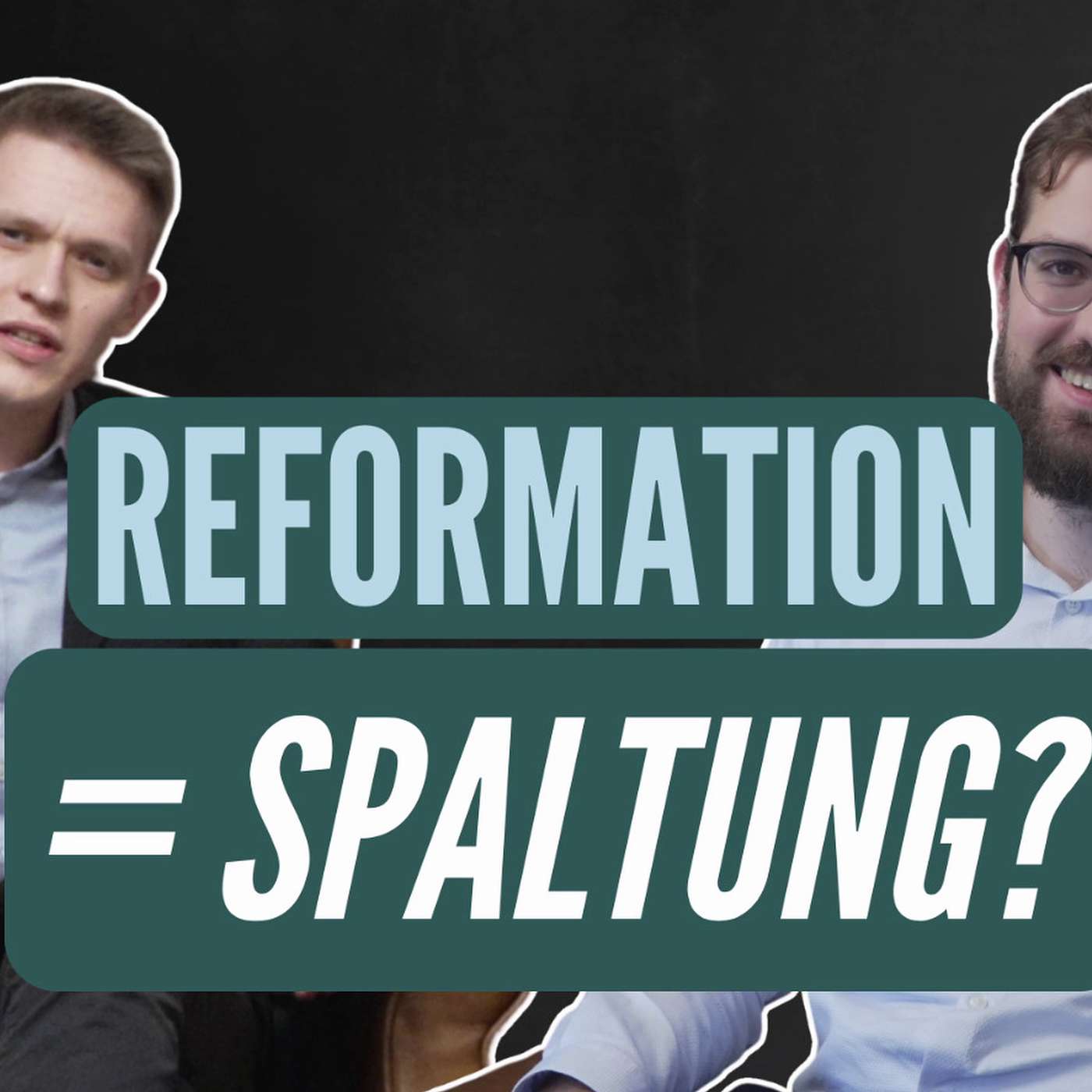 War die Reformation eine Erneuerung oder eine Spaltung? (#360)