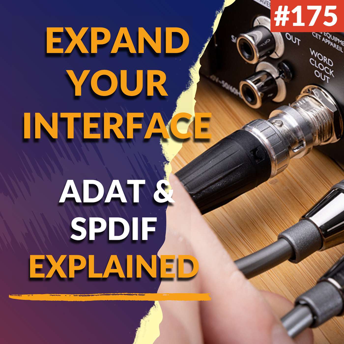 #175: Expand Your Interface And Get More Inputs/Outputs - ADAT & SPDIF Explained