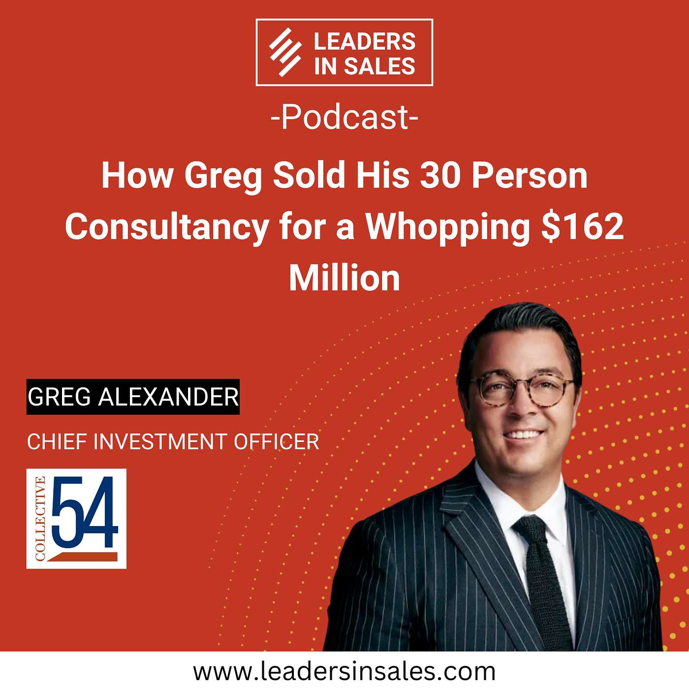 Ep 09 - Greg Alexander - How Greg sold his 30 person consultancy for a whopping $ 162 million