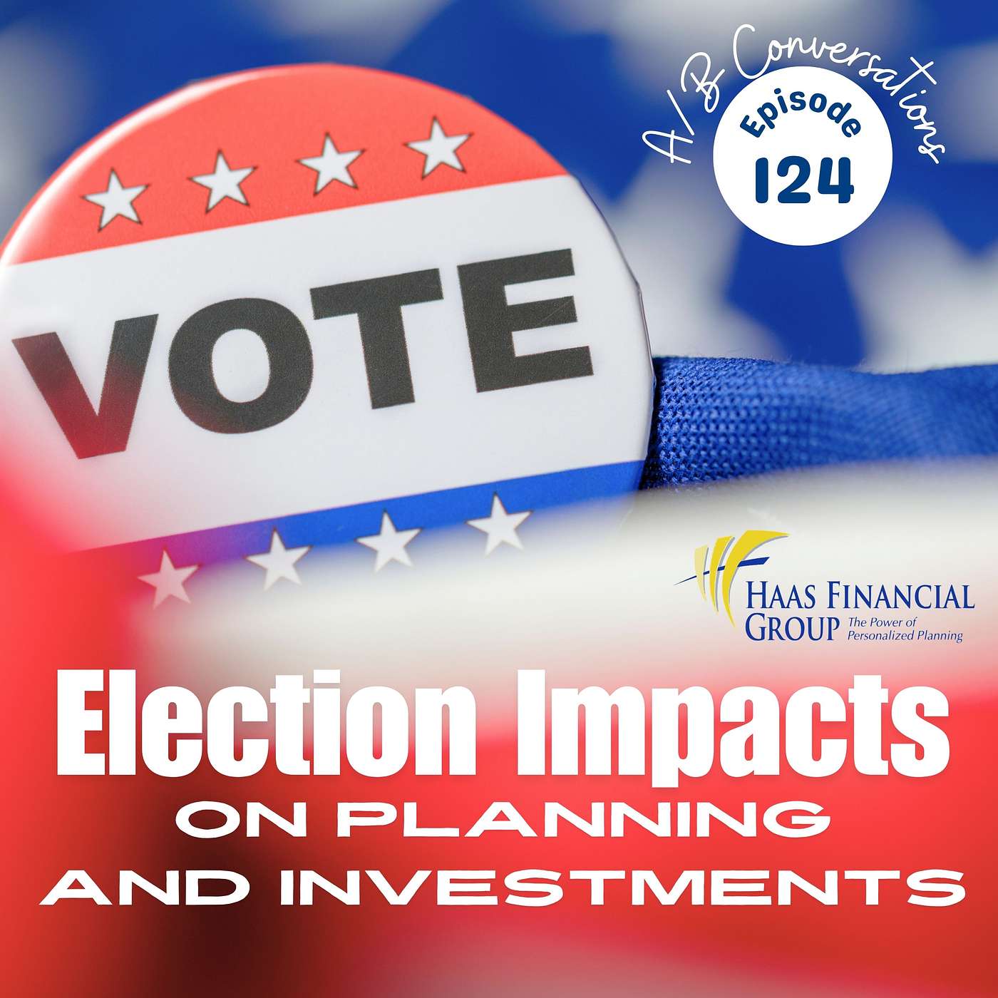 Ep #124 - Election Impacts on Planning and Investments