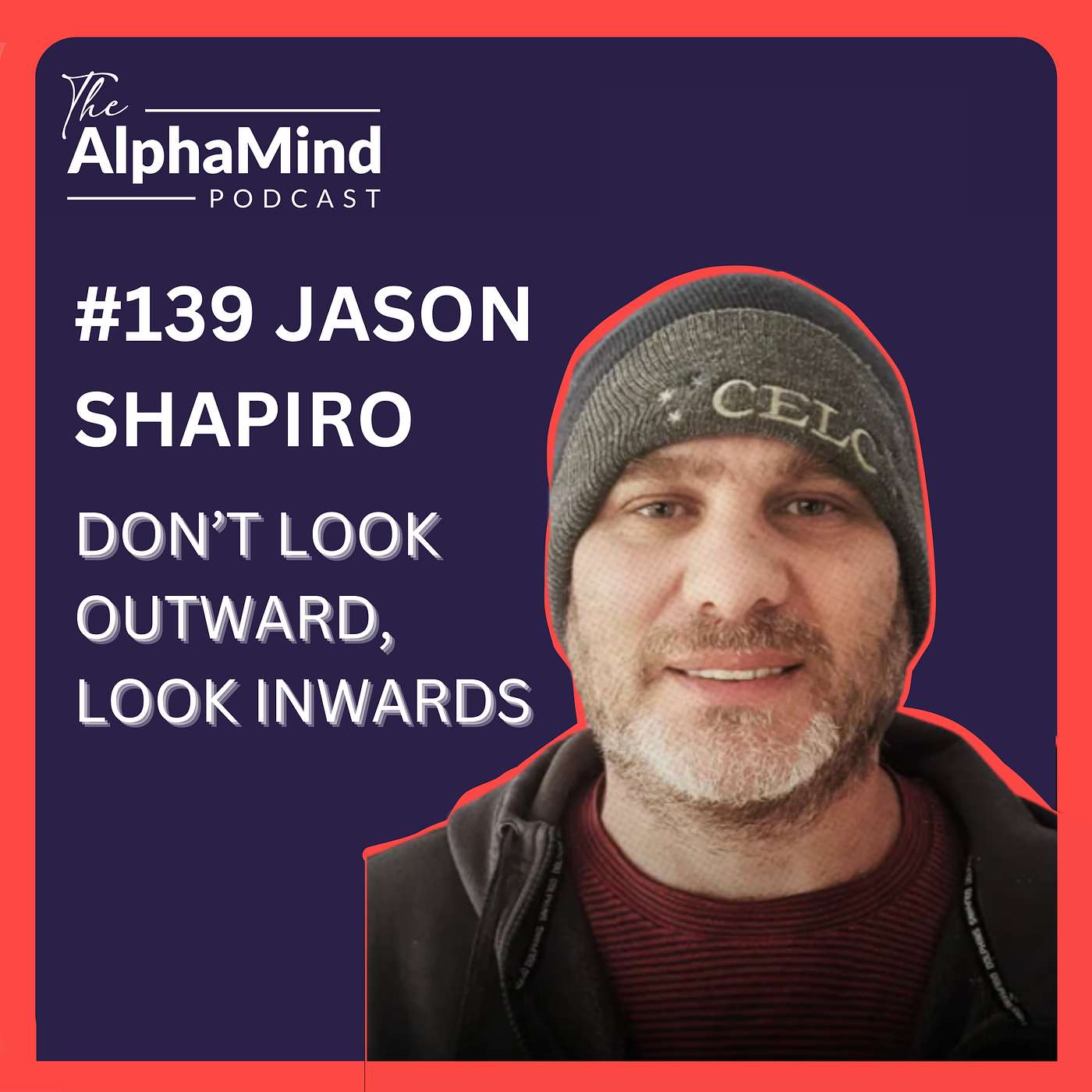 #139 Jason Shapiro: Don't Look Outwards, Look Inwards