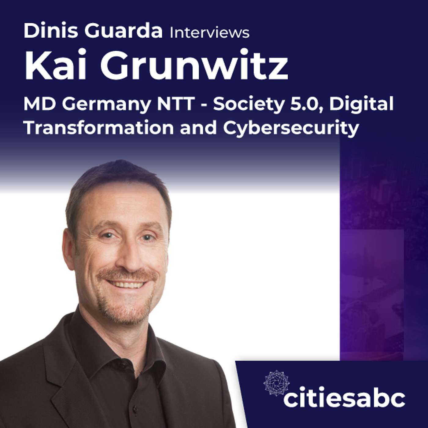 citiesabc interview: Kai Grunwitz MD Germany NTT - Society 5.0, Digital Transformation and Cybersecurity