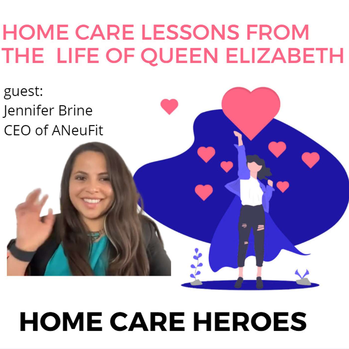 Home Care Lessons from the Life of Queen Elizabeth (featuring Jennifer Brine)