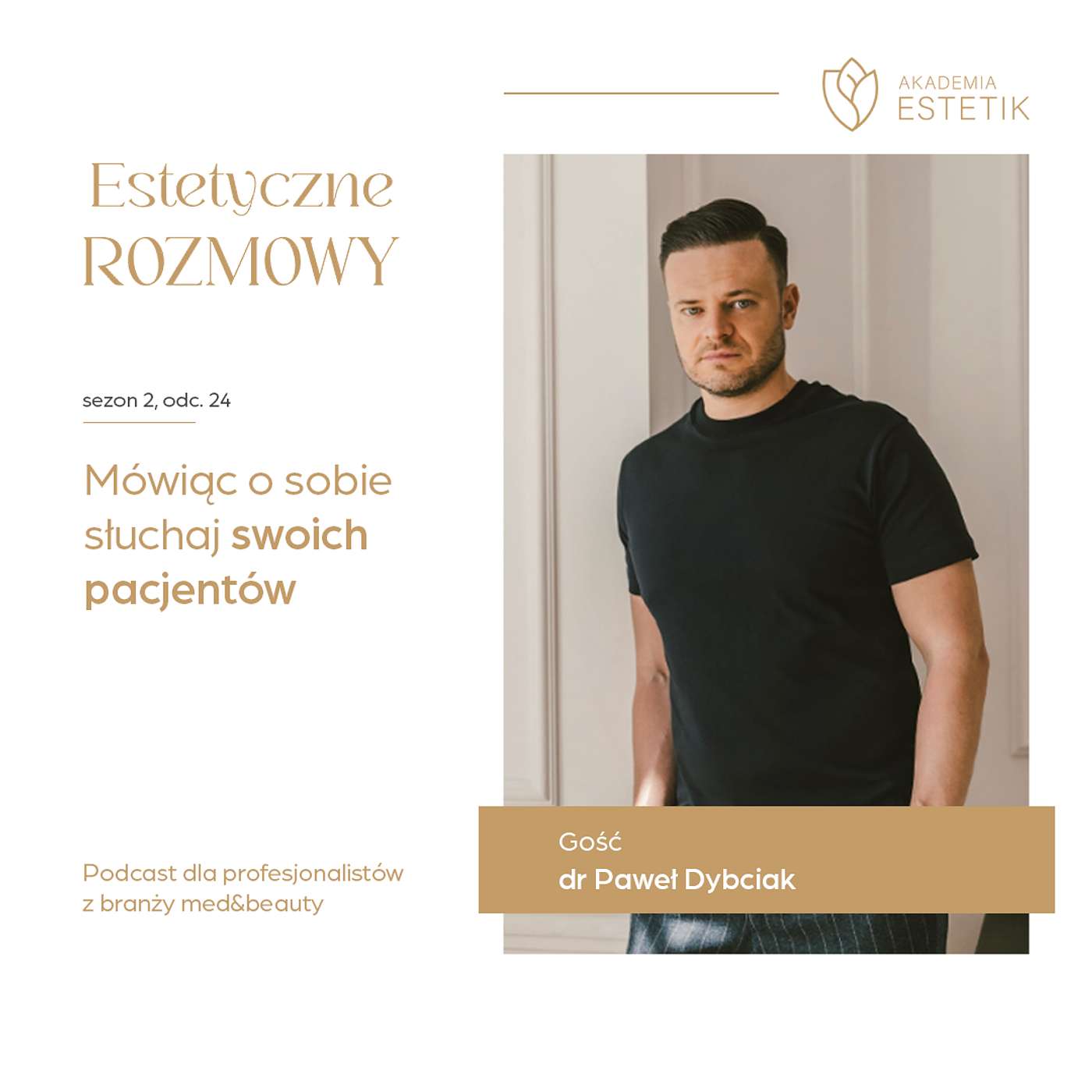 Mówiąc o sobie słuchaj swoich pacjentów. Dr Paweł Dybciak Mówiąc o sobie słuchaj swoich pacjentów. Dr Paweł Dybciak