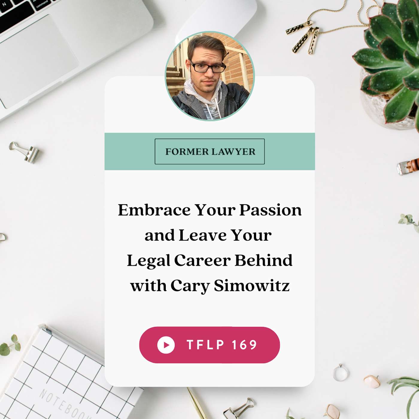 Embrace Your Passion and Leave Your Legal Career Behind with Cary Simowitz