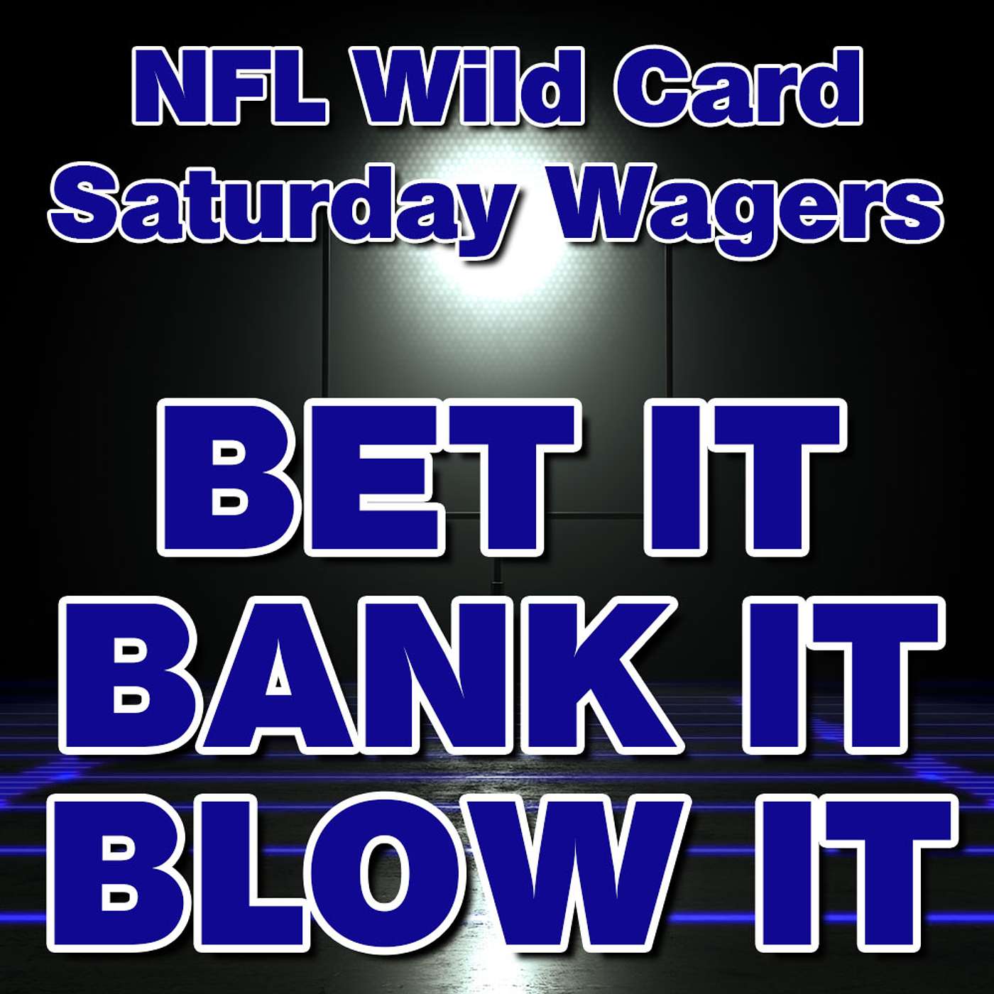 2024-25 NFL Wild Card SATURDAY GAMES: Bets, Wagers, Picks & Strategy from 'Bet It, Bank It, Blow It' episode artwork