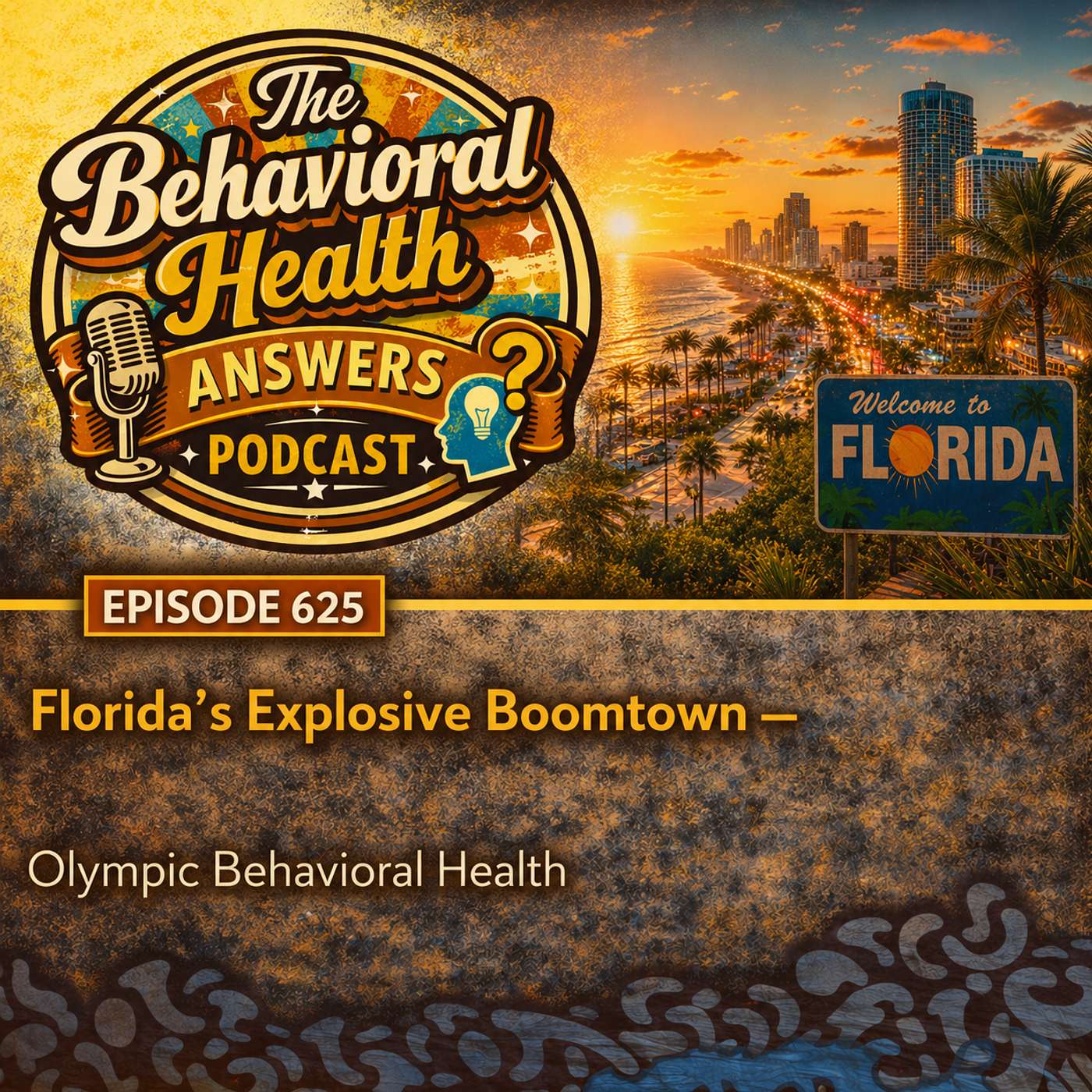 Episode 625: Florida's Explosive Boomtown | Olympic Behavioral Health episode artwork