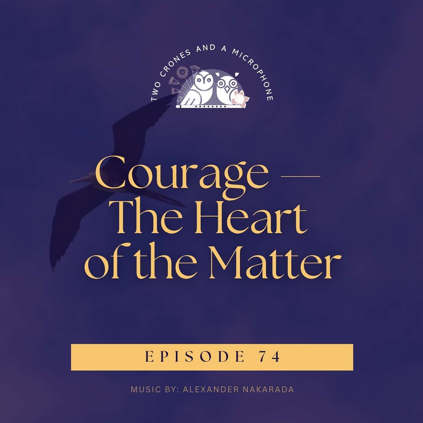 Podcast 74: Courage — The Heart of the Matter episode artwork