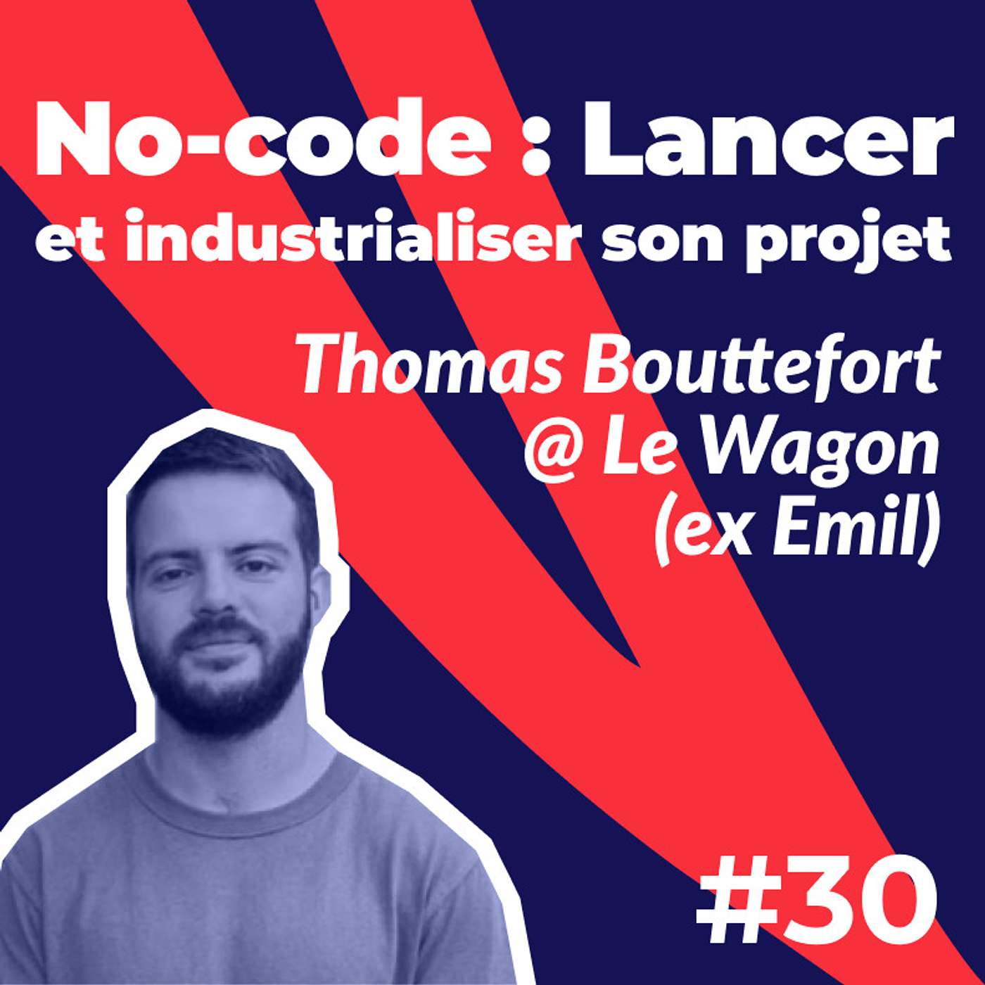 TPT#30 - No-code : Comment lancer et industrialiser son projet - Thomas Bouttefort du Wagon