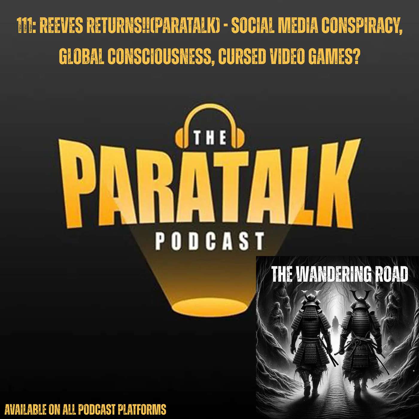111: Reeves Returns!!(Paratalk) - Social Media Conspiracy, Global Consciousness, Cursed Video Games? episode artwork