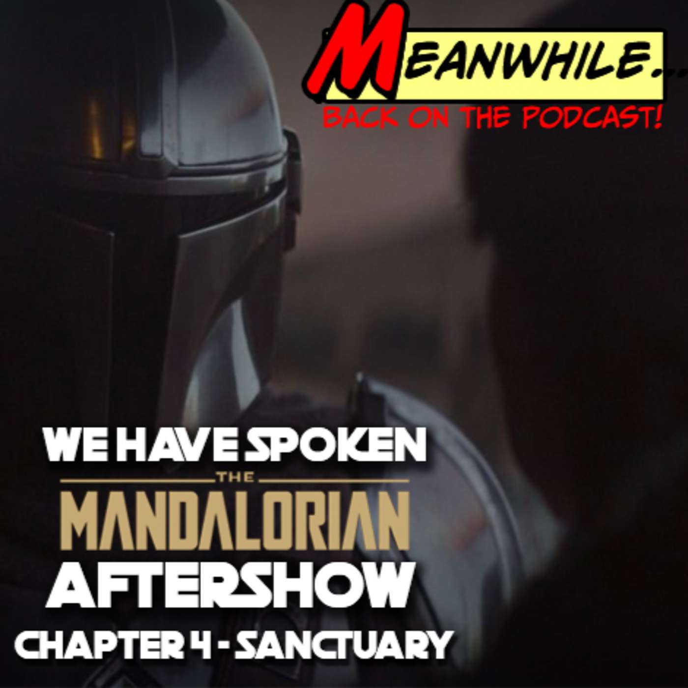 Ep. 18 - We Have Spoken - The Mandalorian Aftershow: Chapter 4 - Sanctuary