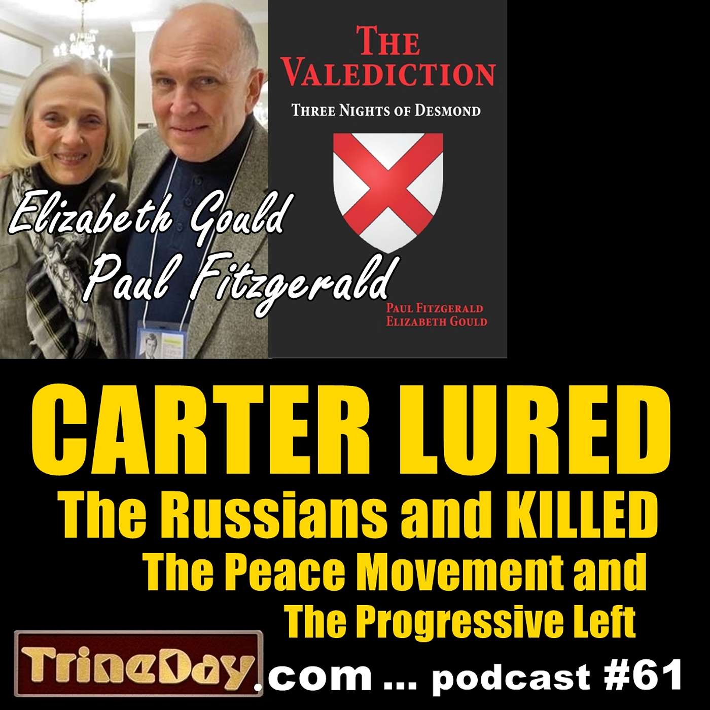 61. Paul Fitzgerald and Elizabeth Gould: Carter Lured the Russians and Killed the Peace Movement and the Progressive Left