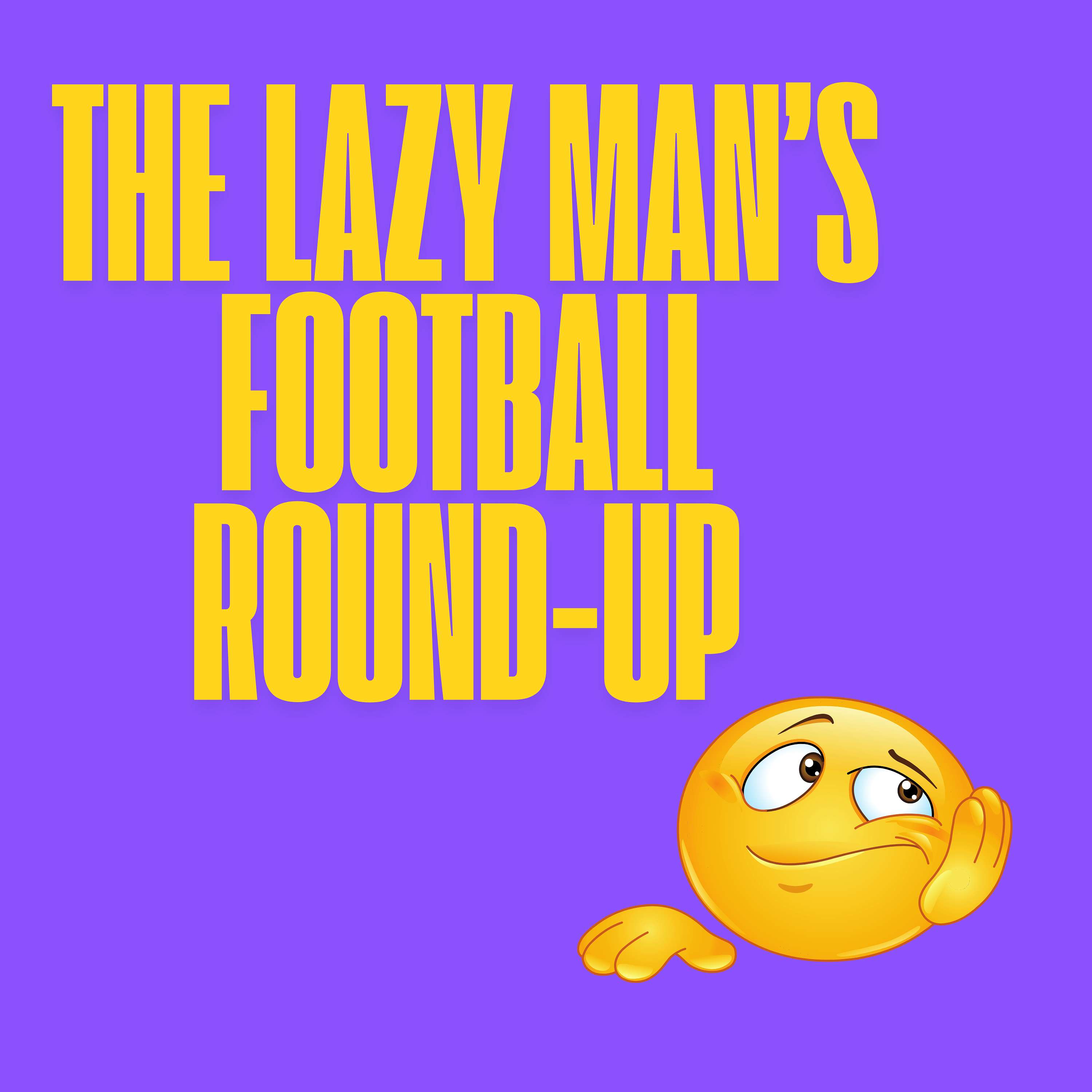 Lazy Man’s Football Round-Up