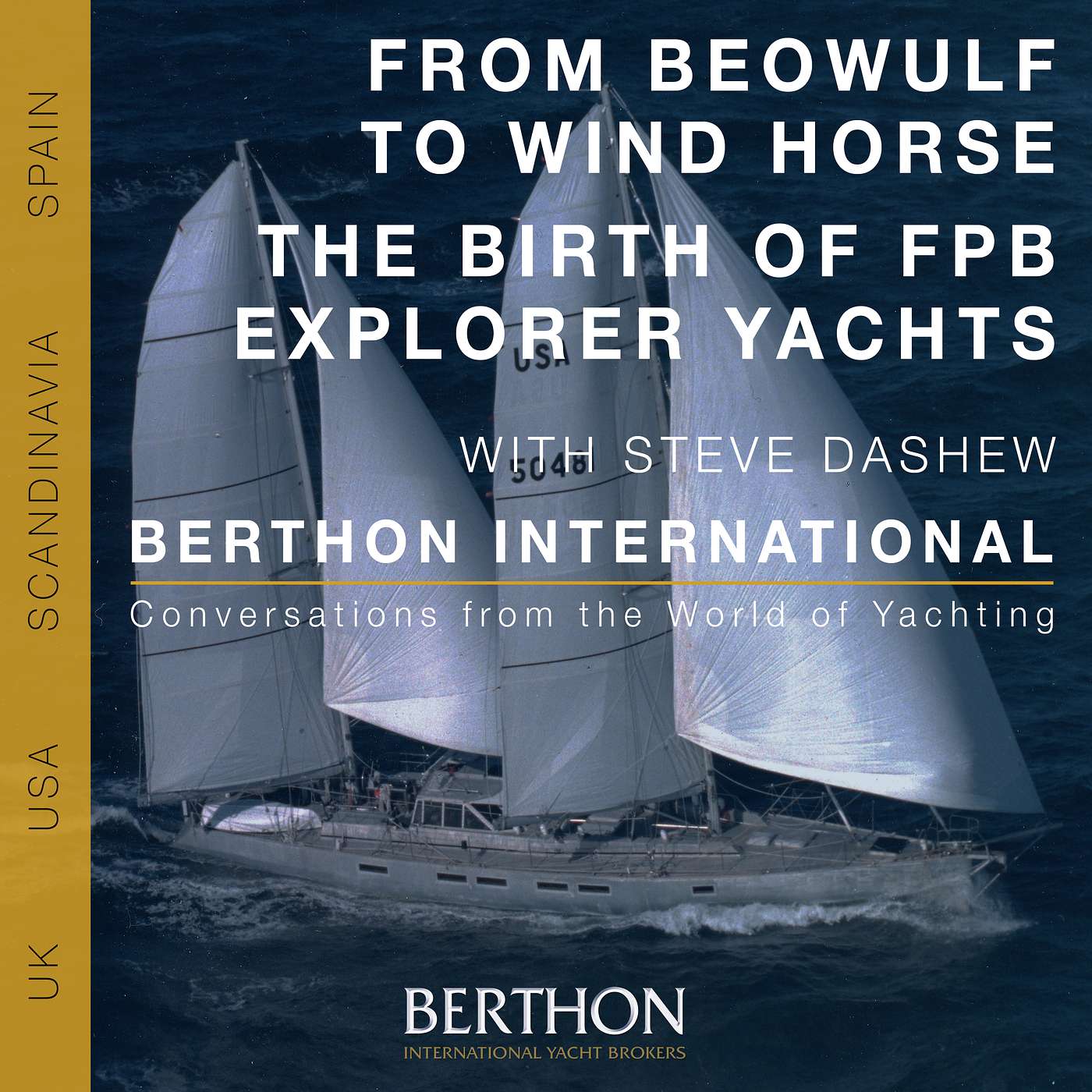 5. From BEOWULF to WIND HORSE - Steve Dashew on the Birth of FPB Explorer Yachts - Berthon International Yacht Brokerage