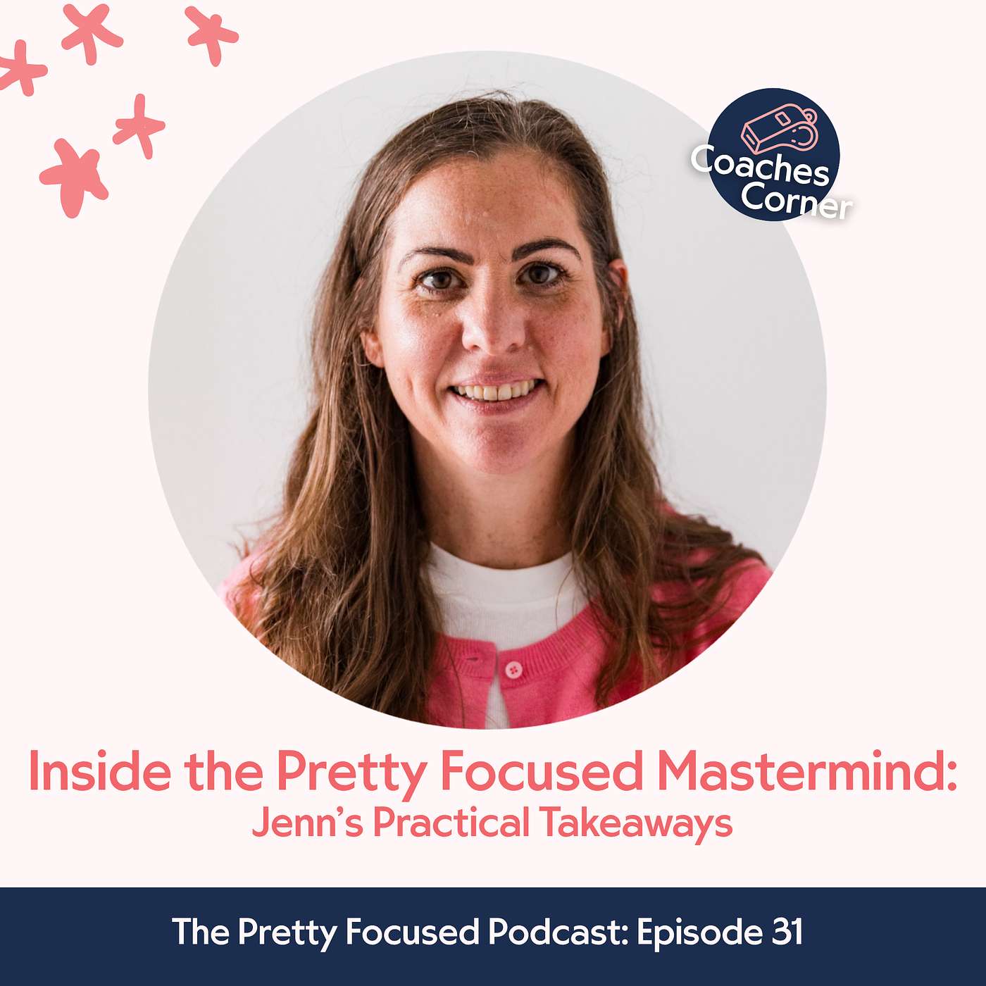 Inside the Pretty Focused Mastermind: Jenn’s Practical Takeaways | Coach's Corner | Coach Jenn