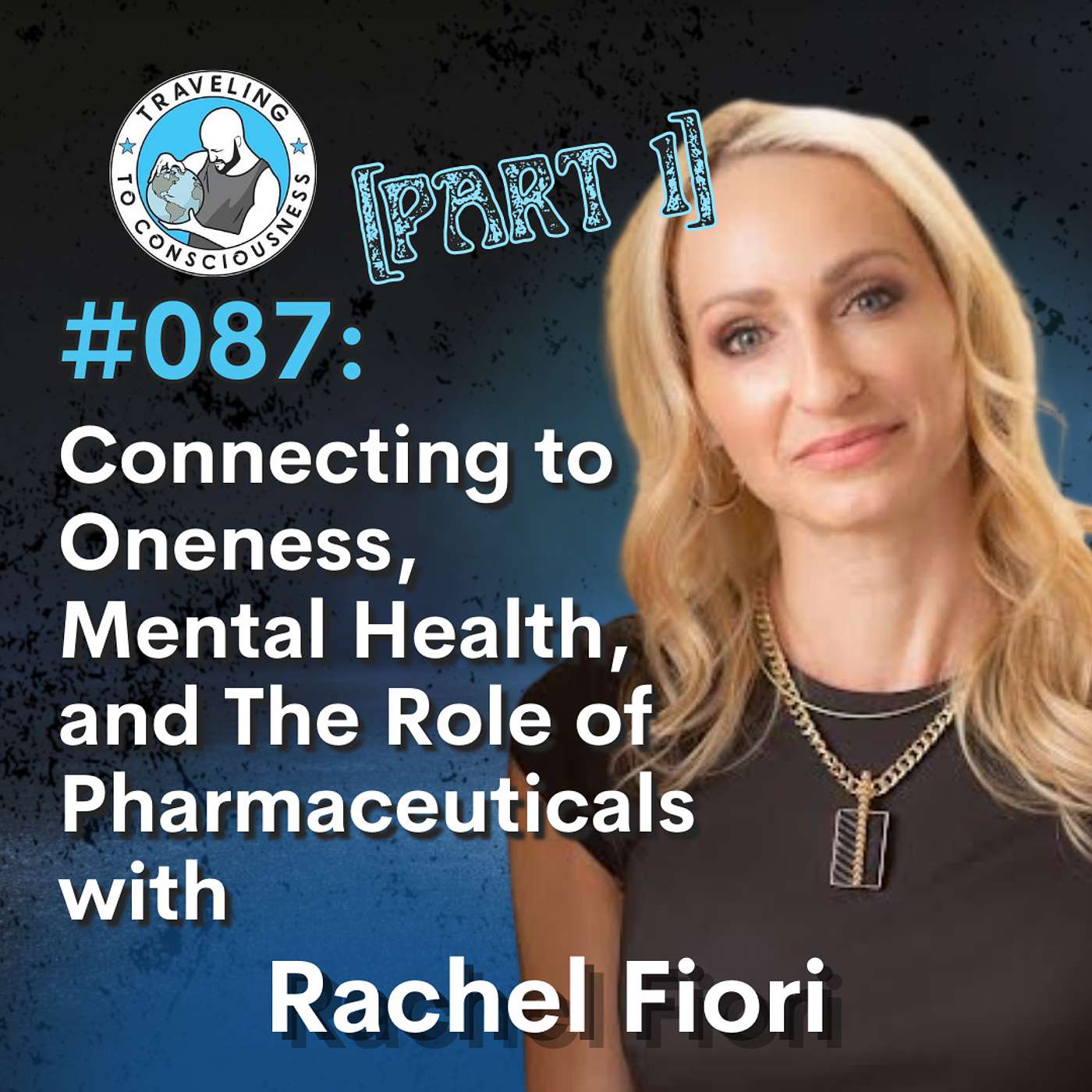 Odyssey #087: Rachel Fiori - Part 1: Connecting to Oneness, Mental Health, and The Role of Pharmaceuticals | Ep 197