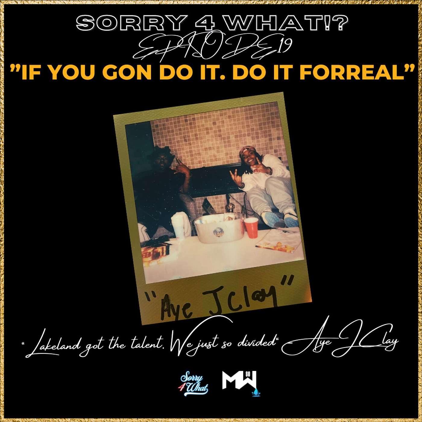 SORRY 4 WHAT PODCAST