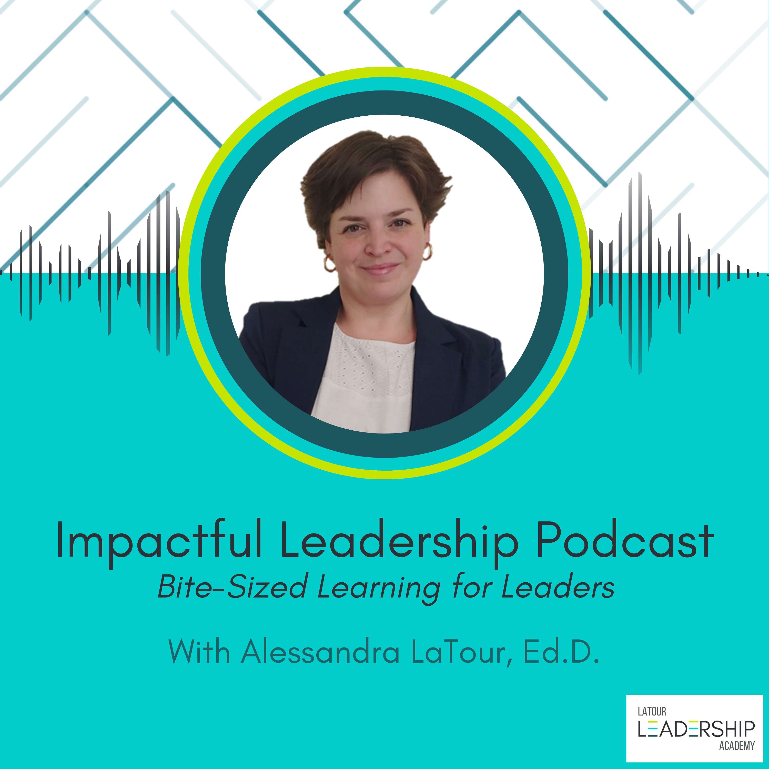 The LaTour Leadership Academy Impactful Leadership Podcast