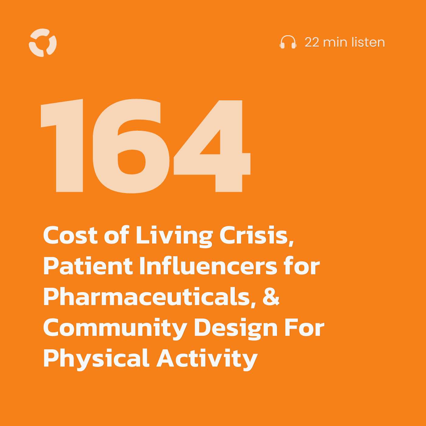 Cost of Living Crisis, Patient Influencers for Pharmaceuticals, & Community Design For Physical Activity