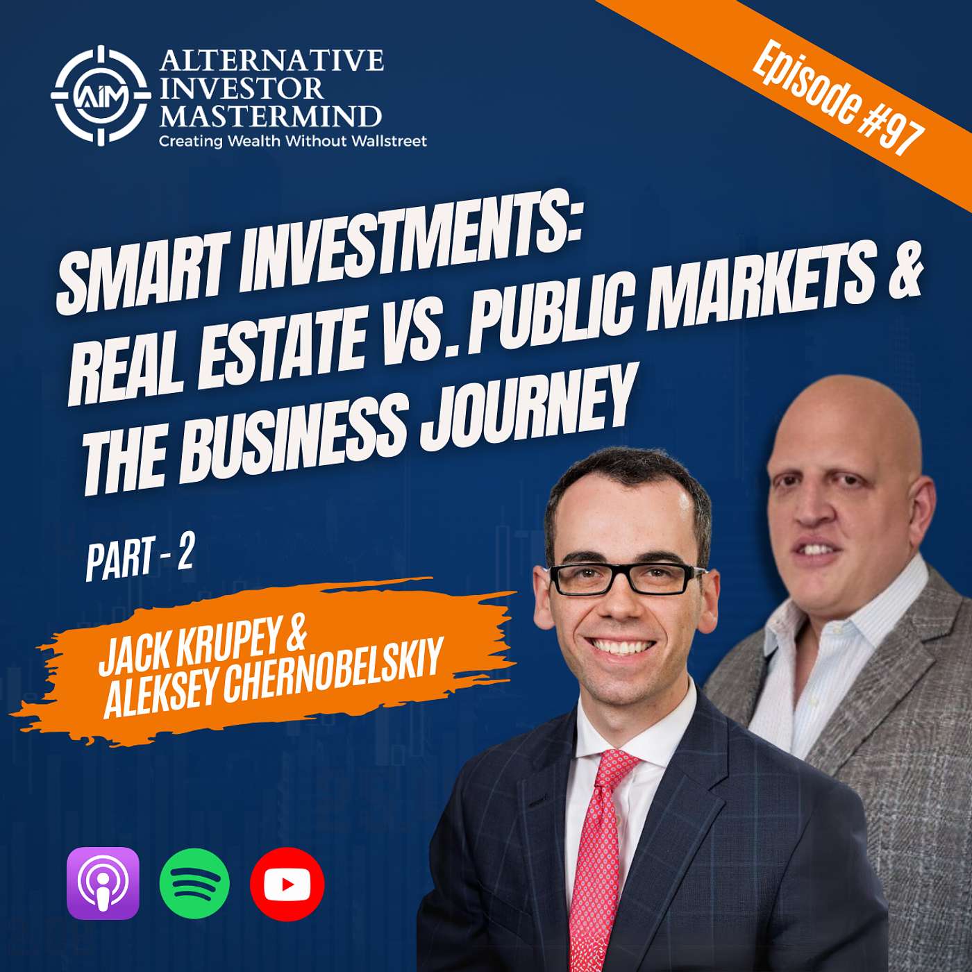 Smart Investments: Real Estate vs. Public Markets & the Business Journey with Jack Krupey and Aleksey Chernobelskiy - Part 2