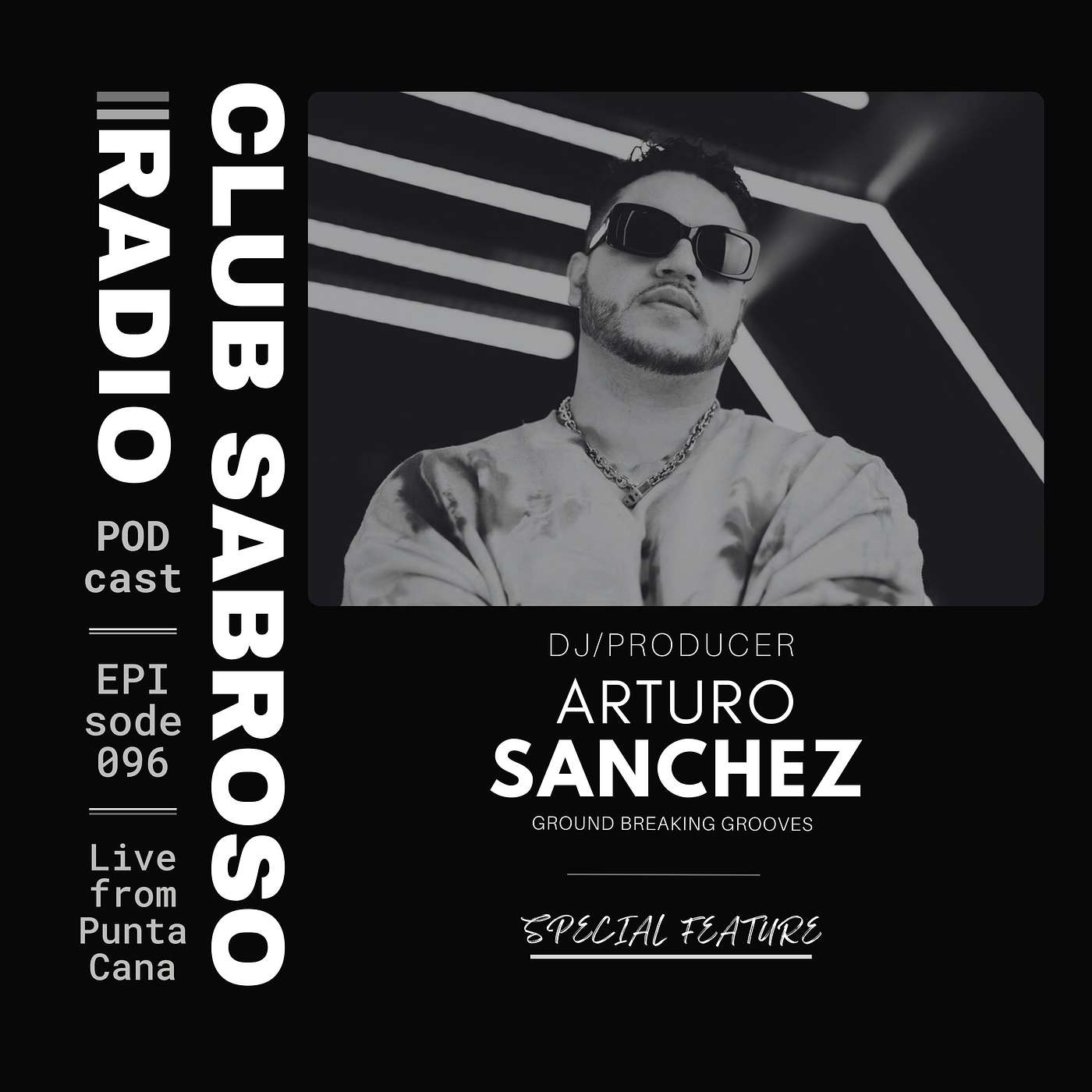 EP96: Special Feature Mix by ARTURO SANCHEZ for GROUND BREAKING GROOVES