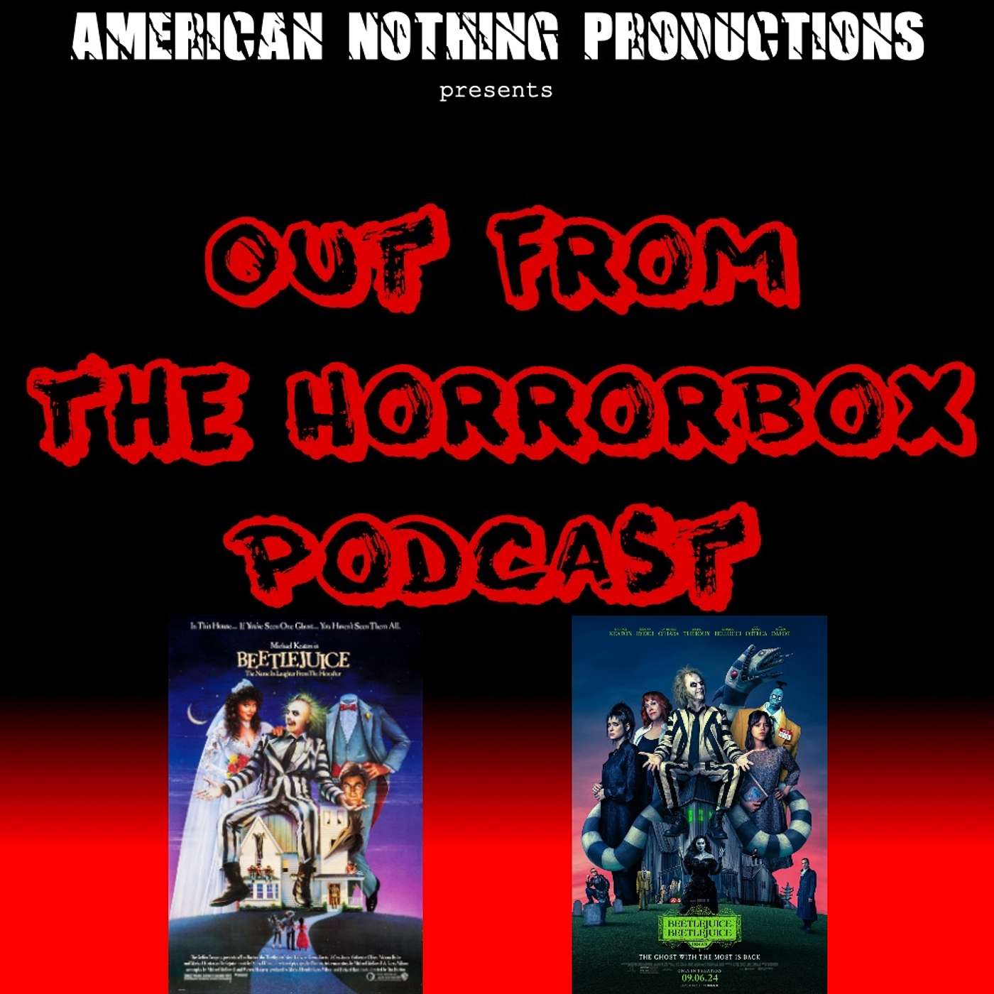 Out From the Horrorbox Podcast - It's Show Time! - Beetlejuice & Beetlejuice Beetlejuice