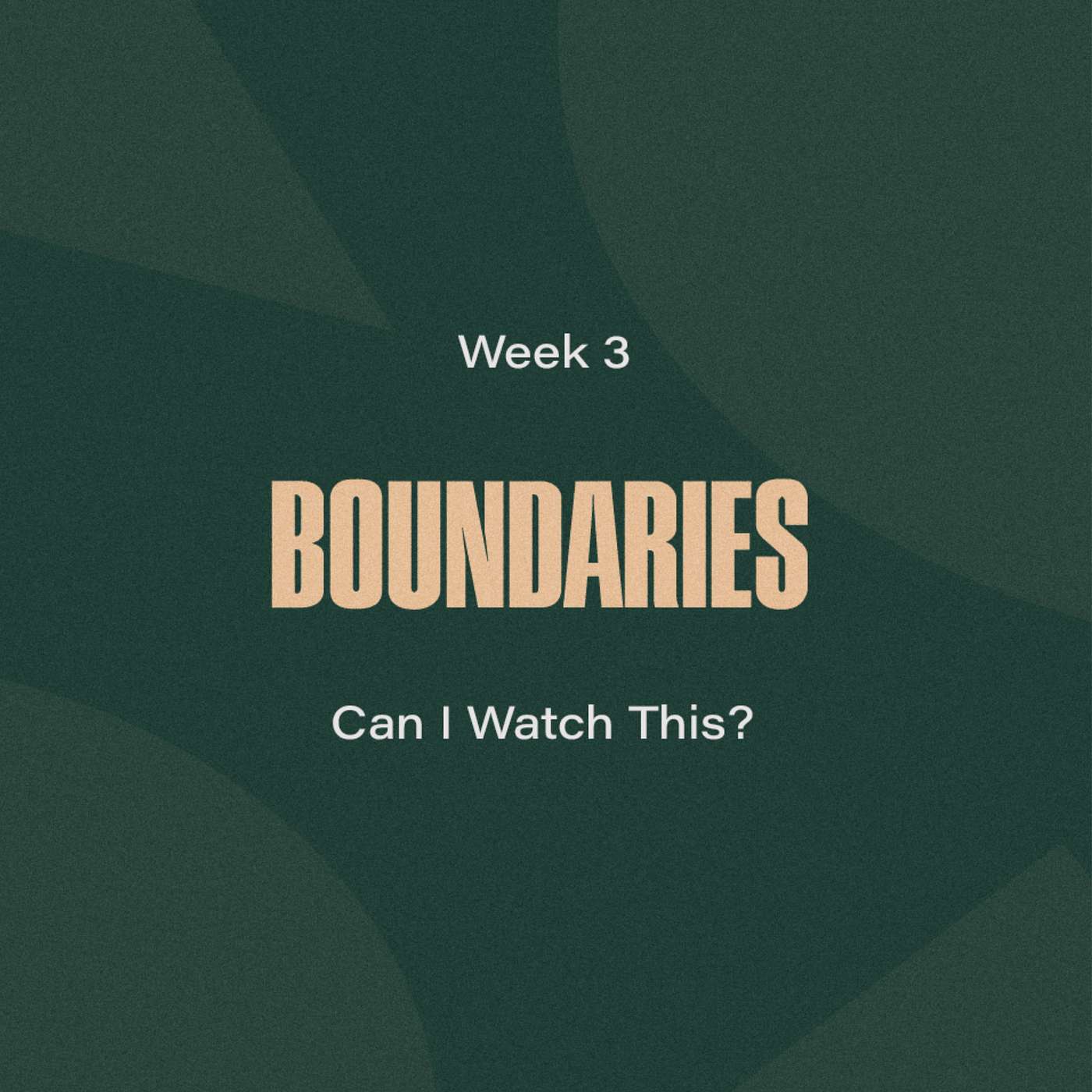 Boundaries - Week 3 - Can I Watch This ?