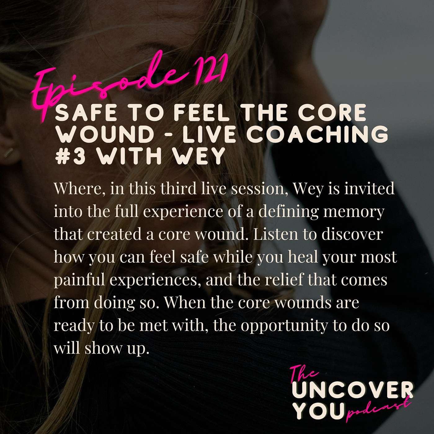 Ep 121: Safe to feel the core wound - Live Coaching #3 with Wey episode artwork