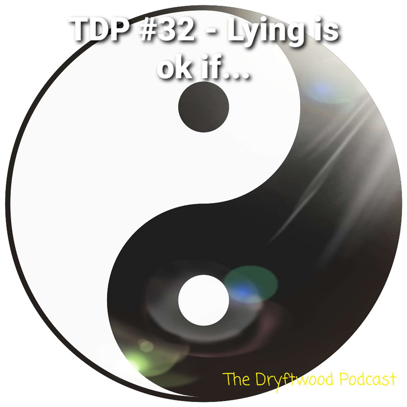 Lying is ok if... - TDP #32