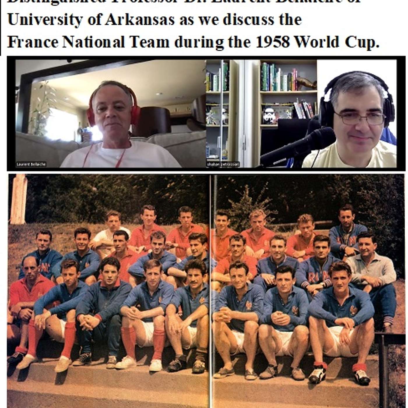 Soccernostalgia Talk Podcast-Episode 307 (Interview with Distinguished Professor Dr. Laurent Bellaiche of University of Arkansas as we discuss the France National Team during the 1958 World Cup.