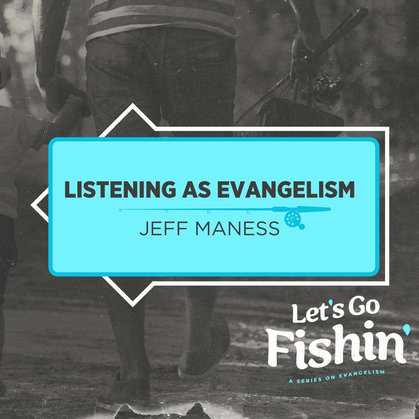 Let's Go Fishin': Listening as Evangelism