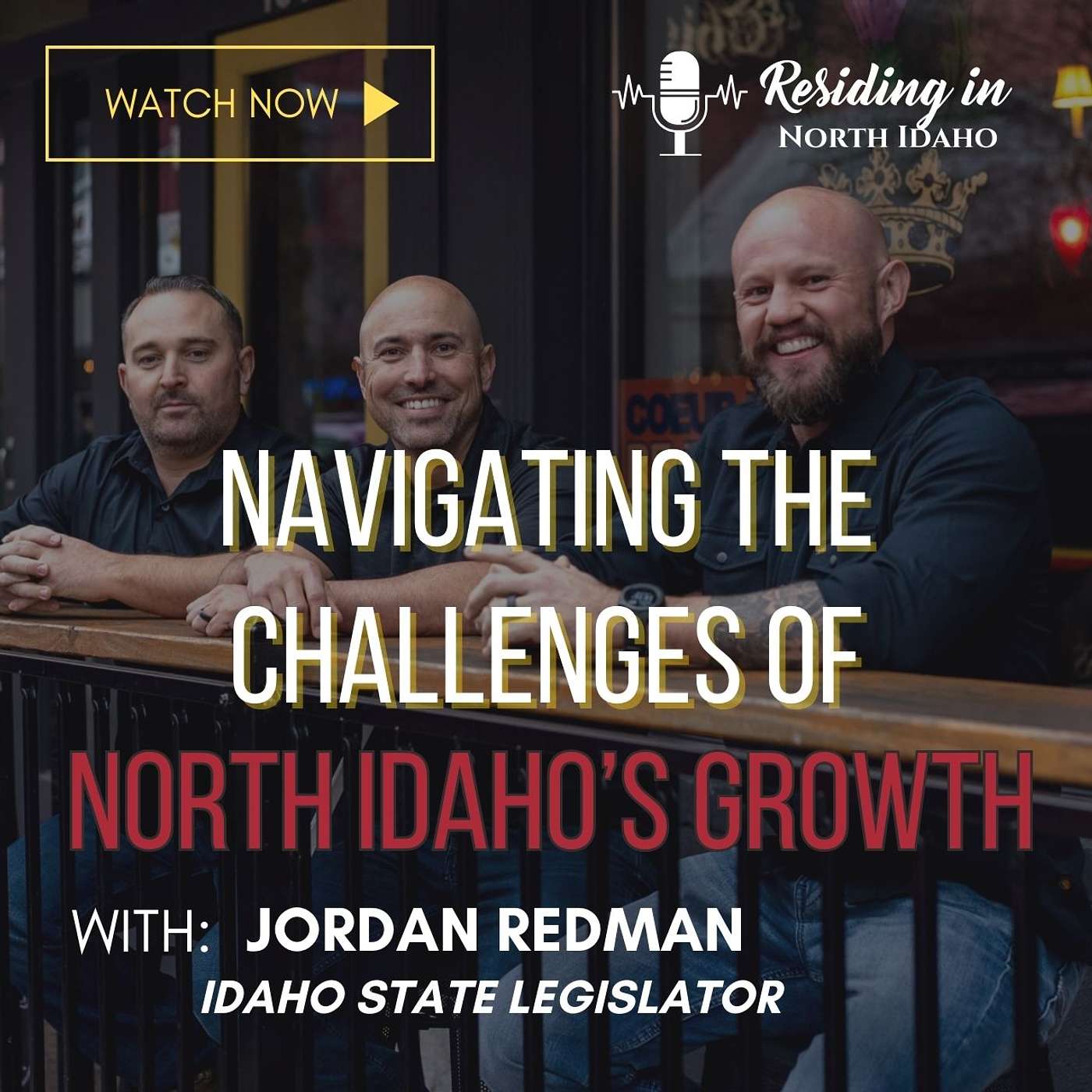 Navigating the Challenges of North Idaho's Growth | Idaho State legislator, Jordan Redman episode artwork