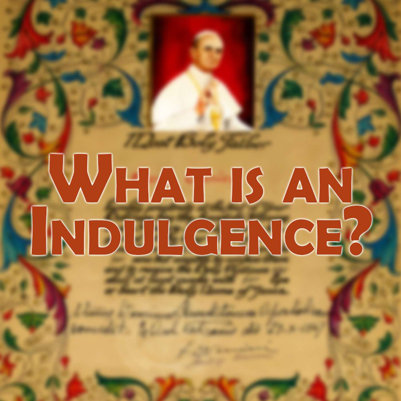 Season 6 Episode 48 - What is an Indulgence? episode artwork