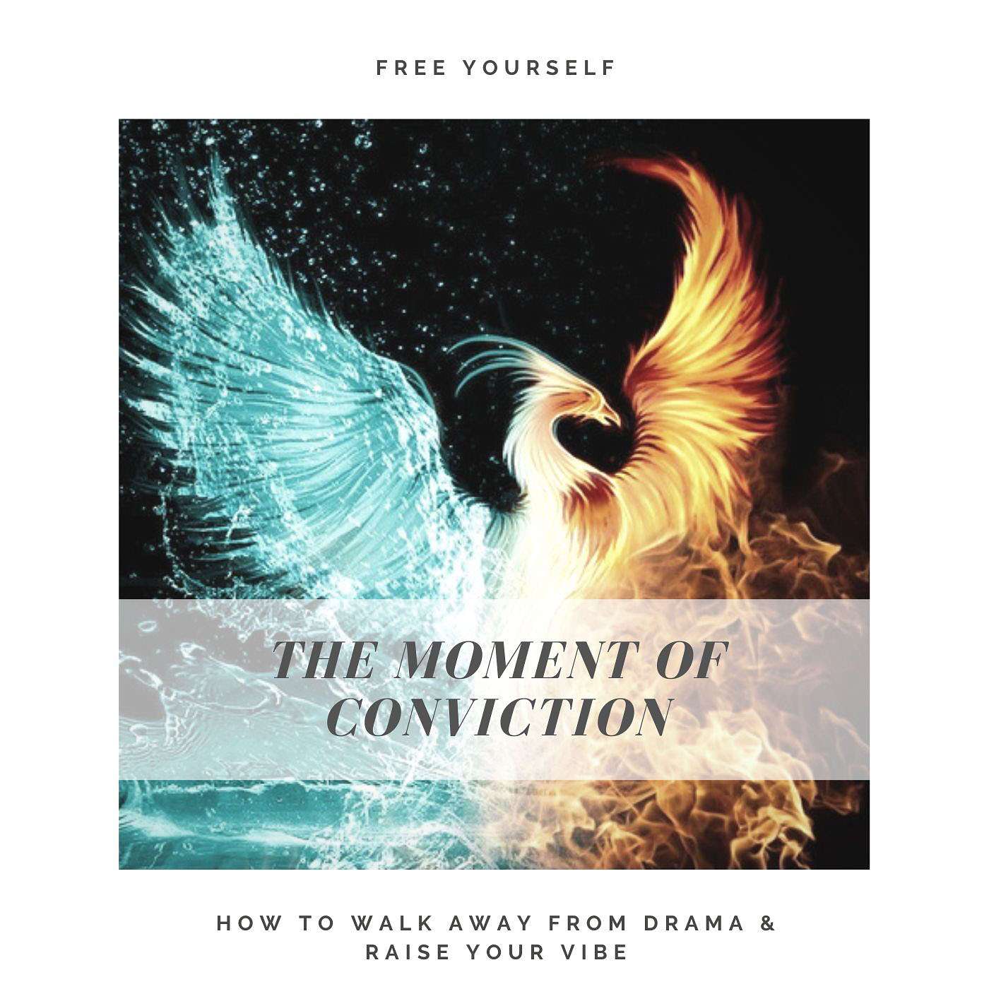 Free Yourself From Drama & Empower Yourself at the Moment of Conviction