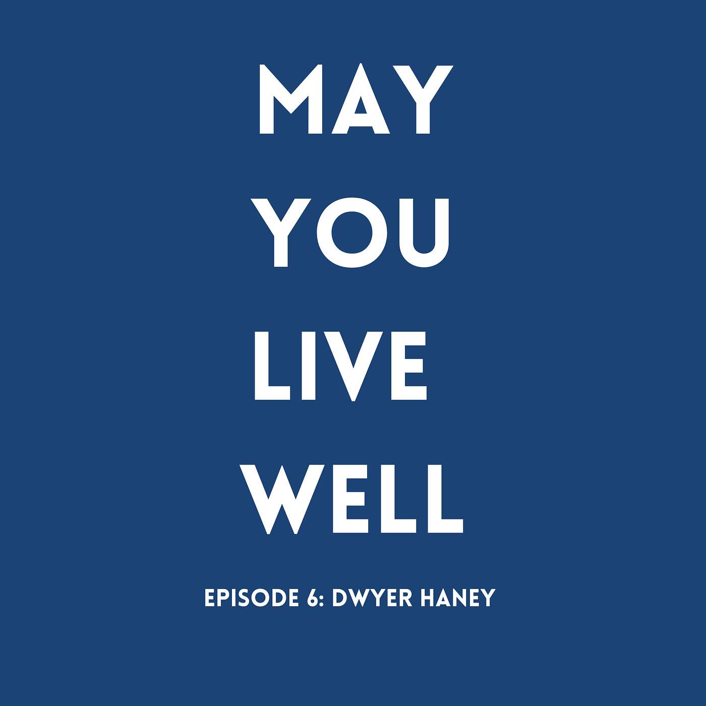 May You Live Well
