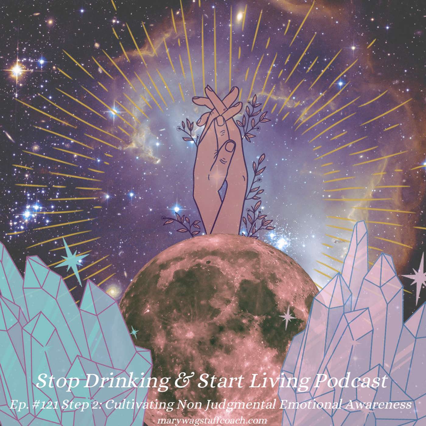 Ep. #121 Step 2 of 10: Cultivatiing Non-Judgmental Emotional Awareness